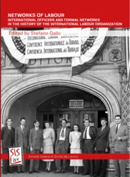 Networks of Labour. International officers and formal networks in the history of the International Labour Organization
