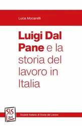 Luigi Dal Pane e la storia del lavoro in Italia, a cura di Luca Mocarelli