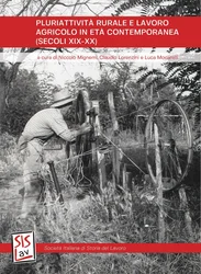 Pluriattività rurale a lavoro agricolo in età contemporanea (secoli XIX-XX), a cura di Niccolò Mignemi, Claudio Lorenzini e Luca Mocarelli Pluriattività rurale a lavoro agricolo in età contemporanea (secoli XIX-XX), a cura di Niccolò Mignemi, Claudio Lorenzini e Luca Mocarelli
